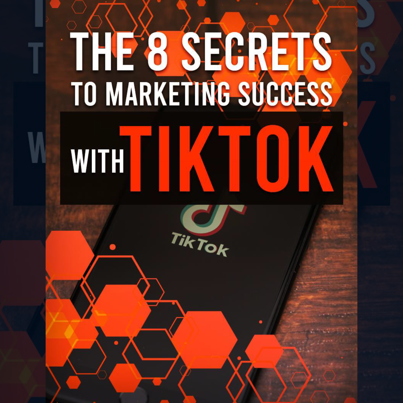 The 8 Secrets to Marketing Success with TikTok