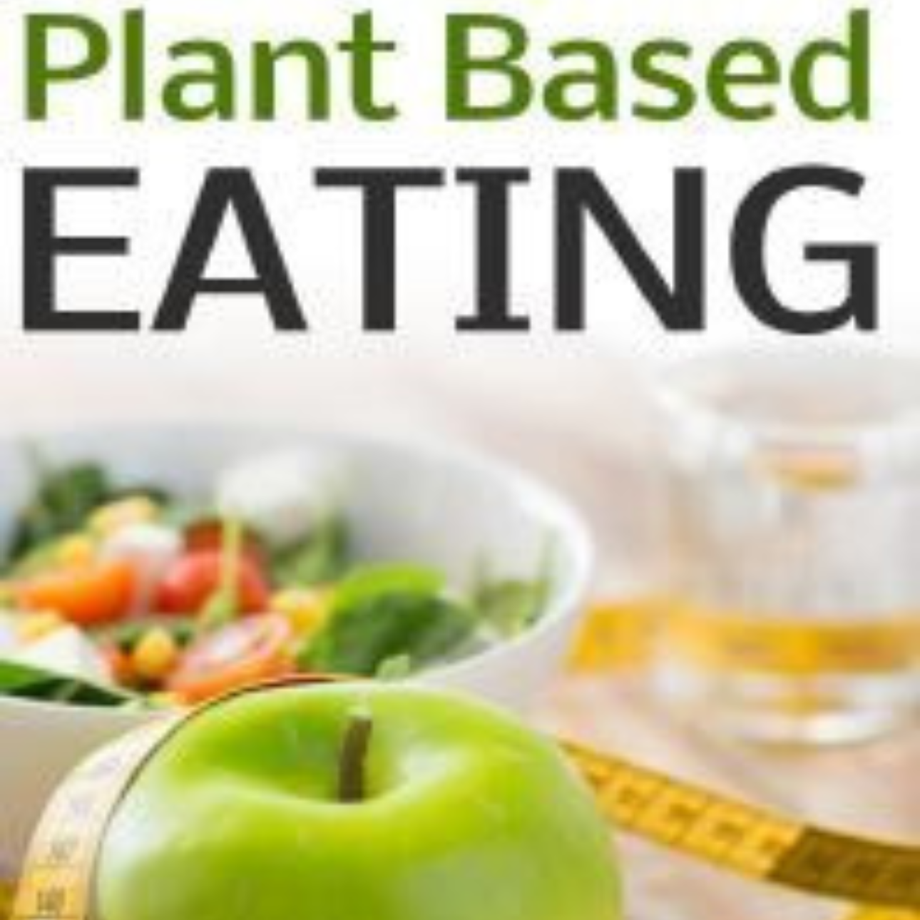 Plant Based Eating